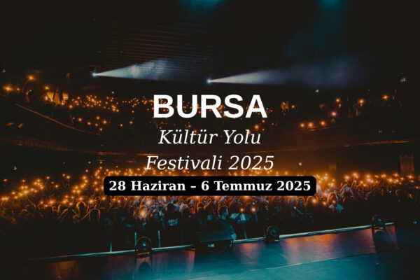 Bursa Kültür Yolu Festivali 2025 Bursa Kültür Yolu Festivali 2025